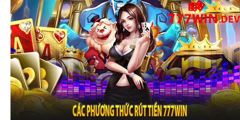 Hướng Dẫn Rút Tiền Tại Nhà Cái 777win chi tiết nhất.