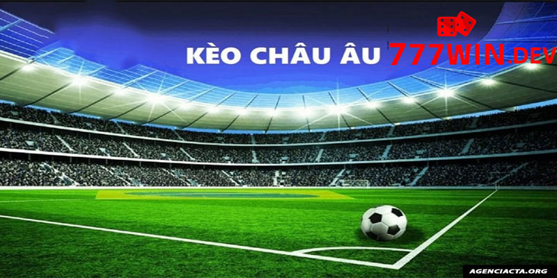 Khái niệm kèo châu Âu trong nhà cái 777win